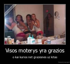 Visos moterys yra grazios - o kai kurios net grazesnes uz kitas