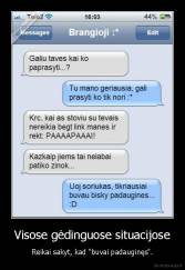 Visose gėdinguose situacijose - Reikai sakyt, kad "buvai padauginęs".