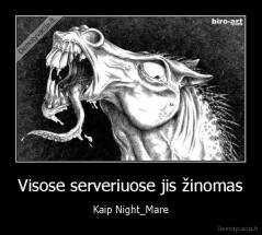 Visose serveriuose jis žinomas - Kaip Night_Mare