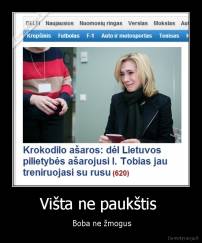 Višta ne paukštis  -  Boba ne žmogus