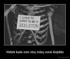 Vistiek kada nors visų mūsų norai išsipildo - 