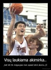 Visų laukiama akimirka.. - ,bet kiti tik mėgaujasi men speed stick skoniu.;D