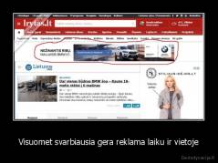 Visuomet svarbiausia gera reklama laiku ir vietoje - 