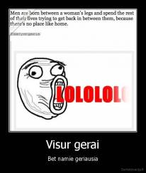 Visur gerai - Bet namie geriausia