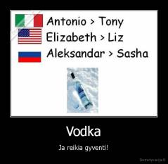 Vodka - Ja reikia gyventi!