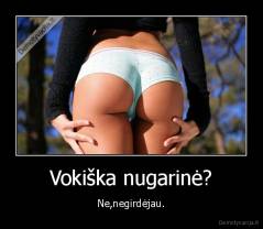 Vokiška nugarinė? - Ne,negirdėjau.