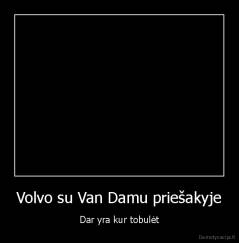 Volvo su Van Damu priešakyje - Dar yra kur tobulėt