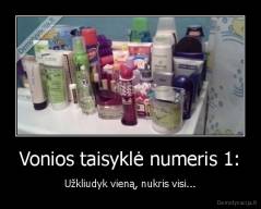 Vonios taisyklė numeris 1: - Užkliudyk vieną, nukris visi...