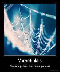Vorantinklis - Nevisada jie buna kraupus ar panasiai
