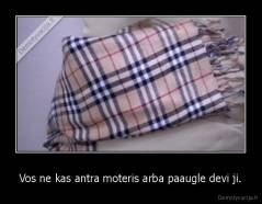 Vos ne kas antra moteris arba paaugle devi ji. - 
