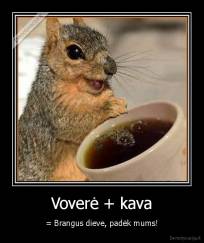 Voverė + kava - = Brangus dieve, padėk mums!