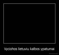 Vyciohos lietuviu kalbos ypatumai - 