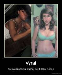 Vyrai - Ant soliariuminiu stume, bet kitokiu nenori