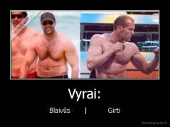 Vyrai: - Blaivūs       |          Girti