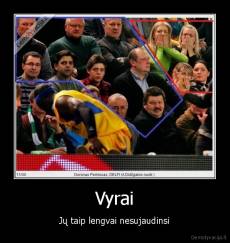 Vyrai - Jų taip lengvai nesujaudinsi