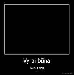 Vyrai būna - Dviejų tipų