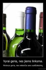 Vyrai geria, nes jiems linksma. - Moterys geria, nes nekenčia savo aukštakulnių.