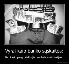 Vyrai kaip banko sąskaitos: - Be didelio pinigų kiekio jie nesukelia susidomėjimo.