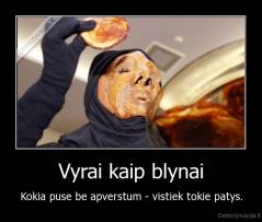 Vyrai kaip blynai - Kokia puse be apverstum - vistiek tokie patys.