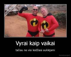 Vyrai kaip vaikai - tačiau ne visi leidžiasi auklėjami