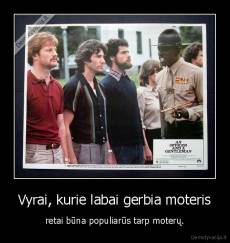 Vyrai, kurie labai gerbia moteris - retai būna populiarūs tarp moterų.