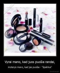 Vyrai mano, kad juos puošia randai, - moterys mano, kad jas puošia - "špaklius"