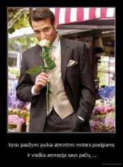 Vyrai pasižymi puikia atmintimi moters poelgiams -  ir visiška amnezija savo pačių ...