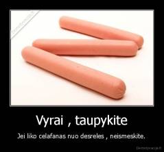 Vyrai , taupykite - Jei liko celafanas nuo desreles , neismeskite.