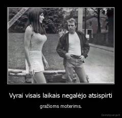 Vyrai visais laikais negalėjo atsispirti - gražioms moterims.