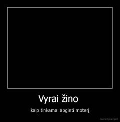 Vyrai žino  - kaip tinkamai apginti moterį