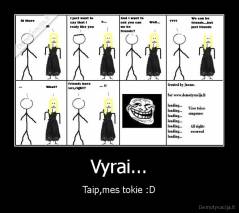 Vyrai... - Taip,mes tokie :D
