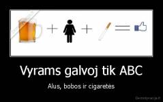 Vyrams galvoj tik ABC - Alus, bobos ir cigaretės