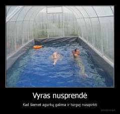 Vyras nusprendė - Kad šiemet agurkų galima ir turguj nusipirkti