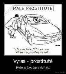 Vyras - prostitutė - Moterys juos supranta taip.