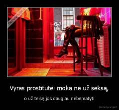 Vyras prostitutei moka ne už seksą, - o už teisę jos daugiau nebematyti