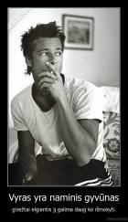 Vyras yra naminis gyvūnas - griežtai elgiantis jį galima daug ko išmokyti.