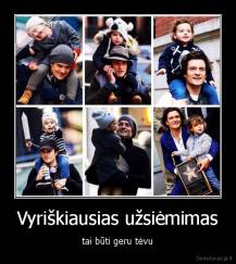 Vyriškiausias užsiėmimas - tai būti geru tėvu