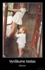 Vyriškumo testas - Išlaikyta!