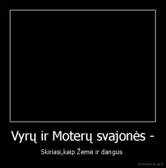 Vyrų ir Moterų svajonės - - Skiriasi,kaip Žemė ir dangus 