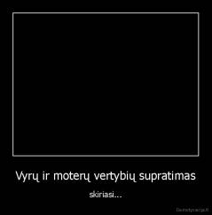 Vyrų ir moterų vertybių supratimas - skiriasi...