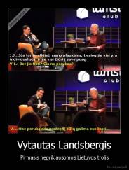 Vytautas Landsbergis - Pirmasis nepriklausomos Lietuvos trolis