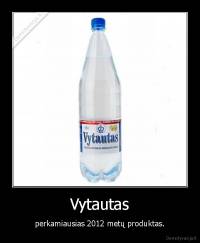 Vytautas - perkamiausias 2012 metų produktas.