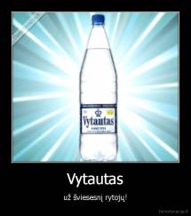 Vytautas - už šviesesnį rytojų!
