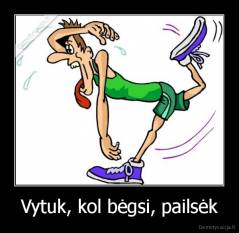Vytuk, kol bėgsi, pailsėk - 