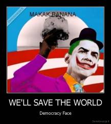 WE'LL SAVE THE WORLD - Democracy Face