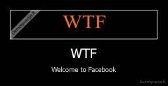 WTF - Welcome to Facebook