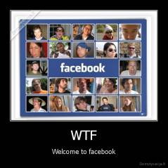 WTF - Welcome to facebook
