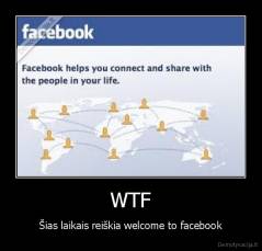 WTF - Šias laikais reiškia welcome to facebook