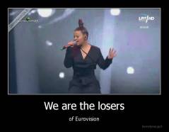 We are the losers - of Eurovision