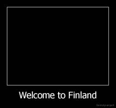 Welcome to Finland - 